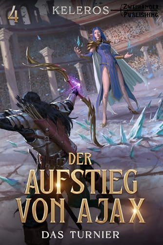 Das Turnier: Ein LitRPG-Fantasy-Roman (Der Aufstieg von Ajax, Band 4)
