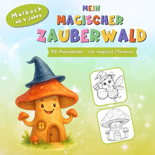 Mein magischer Zauberwald – Malbuch für Kinder ab 4 Jahren | 50 zauberhafte Ausmalbilder voller Magie, Feen & Fabelwesen | Kreativer Ausmalspaß zur Förderung von Konzentration & Feinmotorik