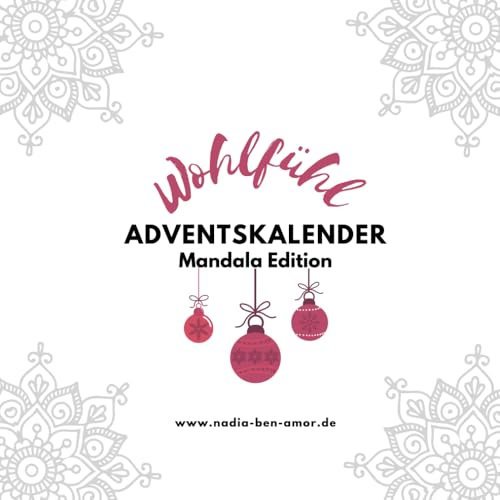 Mandala Adventskalender 24 Tage Achtsamkeit & Entspannung & Wohlfühl-Momente: Ausmalbuch mit inspirierenden Sprüchen für Stressabbau, innere Ruhe und ... Wohlfühl Adventskalender Mandala Edition