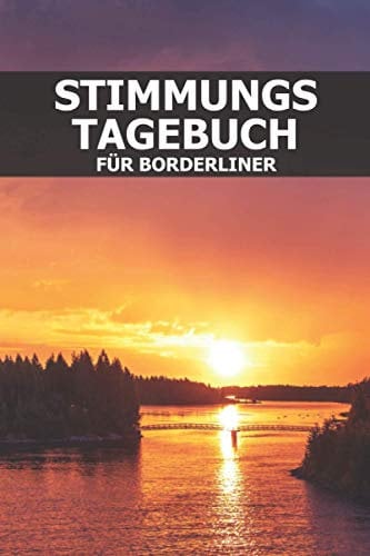 Stimmungstagebuch für Borderliner: Selbsthilfe Tagebuch gegen die Borderline Persönlichkeitsstörung zum Ankreuzen und Ausfüllen