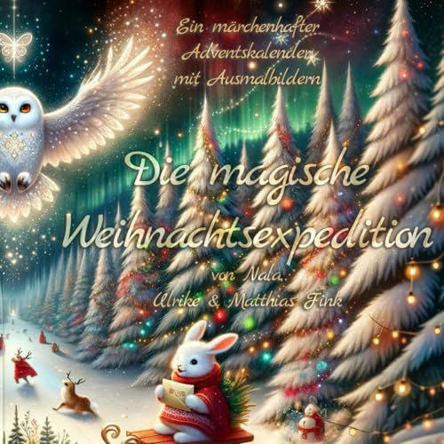Die magische Weihnachtsexpedition: Ein märchenhafter Adventskalender mit Ausmalbildern