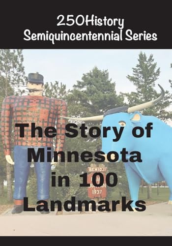 The Story of Minnesota In 100 Buildings (250history Semiquincentennial)