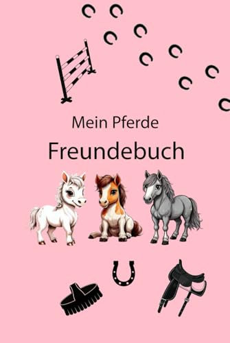 Mein Pferde-Freundebuch – Für alle Pferdefans mit süßen Cartoon-Pferden: Das perfekte Freundebuch für Mädchen und Jungen: 84 Seiten, liebevoll ... 5 Designs und Platz für deine besten Freunde