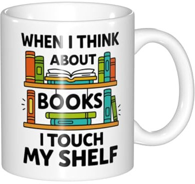 GAAGNMD Funny Coffee Mug When I Think About Books I Touch My Shelf Book Nerd Gifts 11OZ