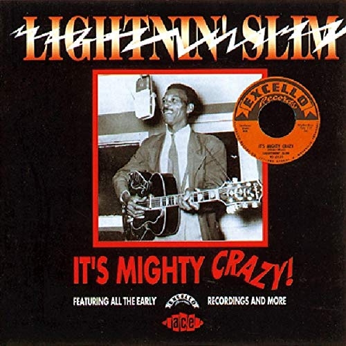 It's Mighty Crazy! All the Early Excello Recordings and More