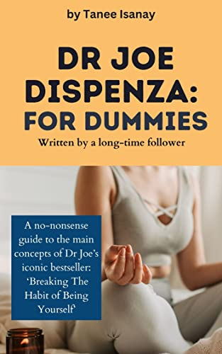 Joe Dispenza's Teachings : Summarised and simplified! (English Edition)