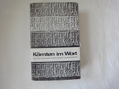 Kärnten Im Wort. Aus Der Dichtung Eines Halben Jahrhunderts.