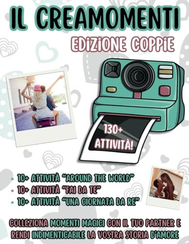 Il Crea Momenti Edizione Coppie - più di 130 Attività: Colleziona Ricordi Magici e Rendi Indimenticabile la Tua Storia d'Amore