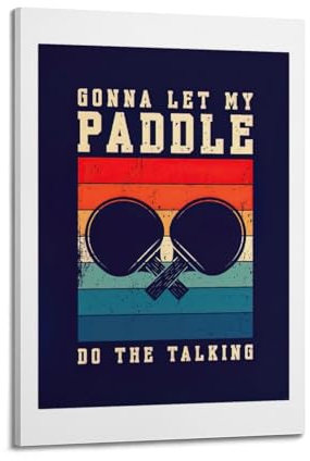Tischtennis-Poster GONNA LET MY PADDLE DO THE TALKING, dekoratives Gemälde, Leinwand, Wandposter und Kunstdruck, moderne Familienschlafzimmer-Dekoration, Poster, 40 x 60 cm
