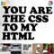 Decus Shop You Are The CSS to My HTML 3183 // Sticker Aufkleber vers. Größe Farbe