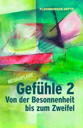 Gefühle 2: Von der Besonnenheit bis zum Zweifel (Flensburger Hefte - Naturgeister)