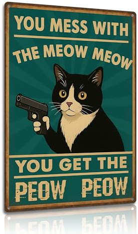You Mess With The Meow Meow Metal Wall Sign 8×12 Inch – Funny Cat With Gun Poster – Humorous Vintage Style Wall Art for Bar, Man Cave or Game Room (2580)