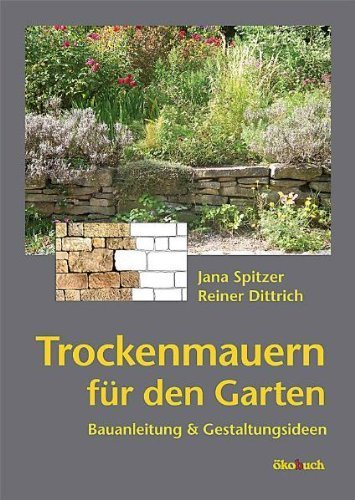Trockenmauern für den Garten: Bauanleitungen und Gestaltungsideen von Jana Spitzer (5. Juni 2009) Broschiert