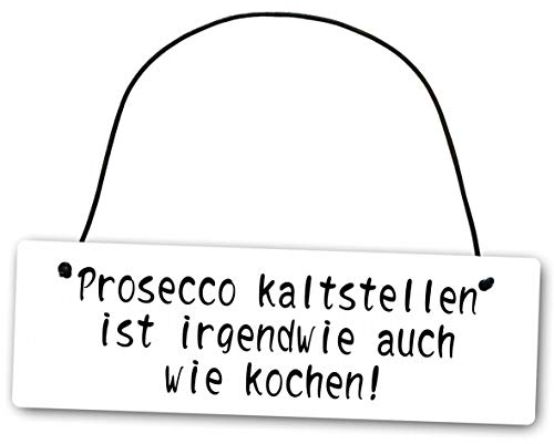 Homeyourself Metallschild Prosecco kaltstellen ist irgendwie auch wie Kochen 25 x 8 cm aus Alu Verbund (Alu, Kunststoff) für In- und Outdoor Deko Schild Dekoschild Wandschild außen und innen