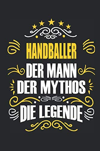 Handballer Der Mann Der Mythos Die Legende: Notizbuch, Geschenk Buch mit 110 linierten Seiten