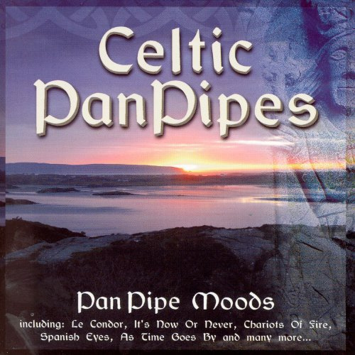 Celtic Pan Pipes; Includes: Le Condor, It's Now Or Never, Chariots Of Fire, Spanish Eyes, As Time Goes By And Many More...