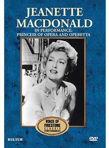 Jeanette MacDonald in Performance: Princess of Opera & Operetta- The Voice of Firestone