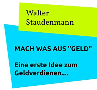 Mach was aus Geld: Eine erste Idee zum Geldverdienen (German Edition)