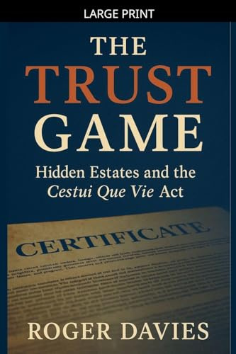 The Trust Game: Hidden Estates and the Cestui Que Vie Act