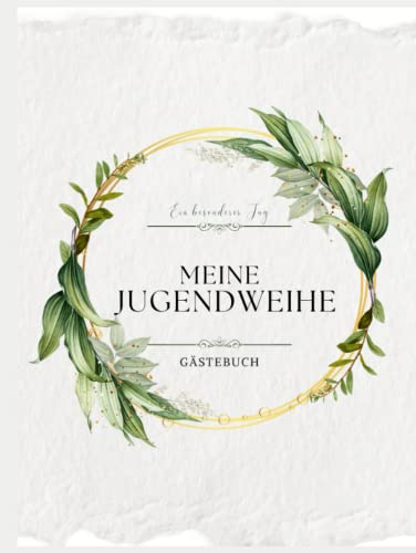 Meine Jugendweihe Gästebuch: dieses Erinnerungsalbum eigent sich perfekt für persönliche Grüße, Fotos und Glückwünsche Ihrer Gäste