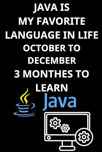 JAVA IS MY FAVORITE LANGUAGE IN LIFE OCTOber To DECember 3 MONTHES TO LEARN: Master Java in 3 Months – A Notebook for Learning, Coding, and Progress ... book learn java programming basics