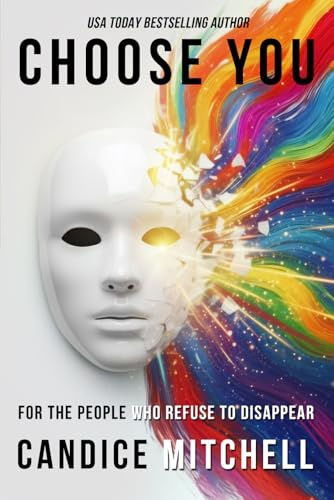 Choose You: For the People Who Refuse to Disappear