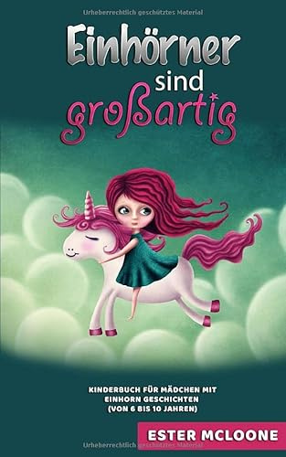 Einhörner sind großartig: Kinderbuch für Mädchen mit Einhorn Geschichten (von 5 bis 10 Jahren)