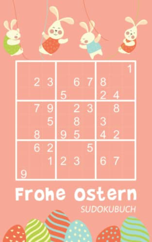 Frohe Ostern - Sudokubuch: Kleines Rätselbuch zum Knobeln | knifflige Rätsel von leicht bis extrem schwer | Tolle Kleinigkeit zu Ostern | Ostergeschenk Für Erwachsene & Jugendliche