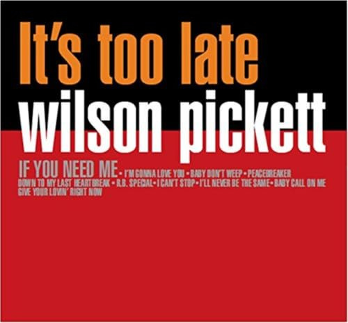 WILSON PICKETT - Its Too Late