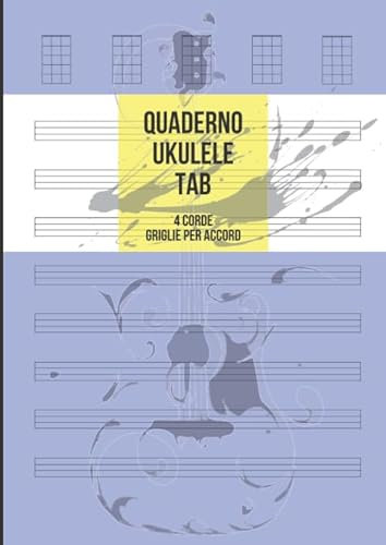 Quaderno Ukulele Tab: Tablature 4 Corde per Ukulele, 8 Tablature e 5 Griglie per Accordi per Pagina, 100 Pagine A4
