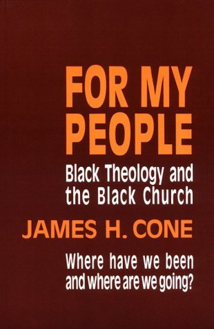 For My People: Black Theology and the Life of the Church (Bishop Henry McNeal Turner Studies in North American Black R) by James H. Cone (1984-06-11)