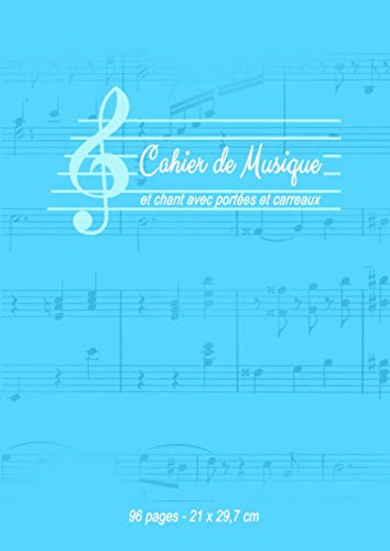 Cahier de Musique et Chant avec Portées et Carreaux 96 pages 21x29,7 cm: Cahier de Musique 10 Portées incluant une Ligne Simple d'écriture entre les ... Notes de Musique - Couleur Bleu - Mixte
