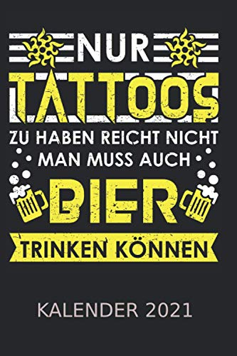Tattoos Bier – Trinken Alkohol Kalender 2021: Alkohol Saufen Tattoos Geschenk | Kalender 2021