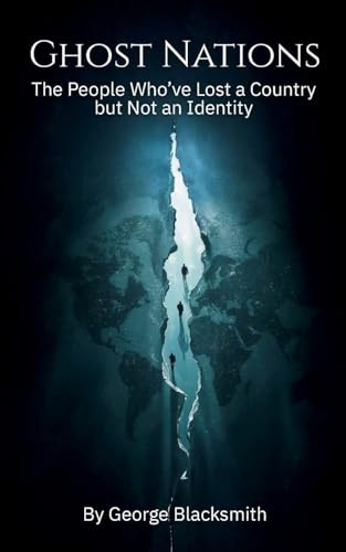 Ghost Nations: The People Who've Lost a Country but Not an Identity