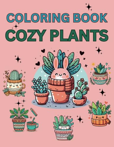 Cozy Plants Coloring Book: Cute Coloring Patterns for Kids and Adults, Simple and Comfy Designs, Fall & Winter Vibes, Bold & Easy Illustrations, Plant in the Pot