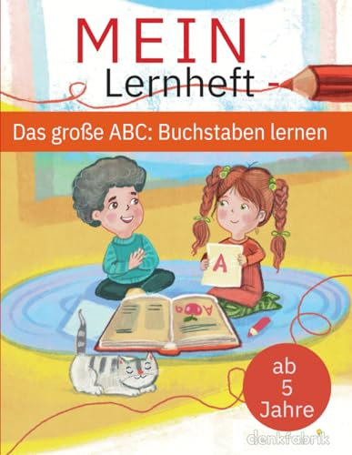 Mein Lernheft: Das große ABC: Buchstaben schreiben lernen ab 5 Jahre für Mädchen und Junge