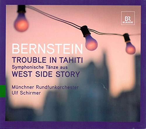 BERNSTEIN: Trouble in Tahiti / Symphonische Tänze aus West Side Story Ulf Schirmer im Gespräch)