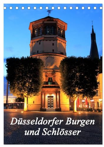 Düsseldorfer Burgen und Schlösser (Tischkalender 2026 DIN A5 hoch), CALVENDO Monatskalender: Schlösser, Ruinen und Burgen in Düsseldorf (CALVENDO Orte)