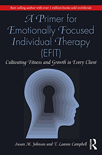 A Primer for Emotionally Focused Individual Therapy (EFIT): Cultivating Fitness and Growth in Every Client (English Edition)