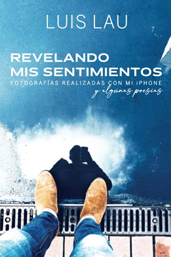 REVELANDO MIS SENTIMIENTOS: Fotografías realizadas con mi iPhone y algúnas poesías