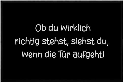 OM3® lustige Fußmatte mit Spruch - Ob du wirklich richtig stehst siehst du wenn die Tür aufgeht- rutschfest & waschbar - 60x40cm -