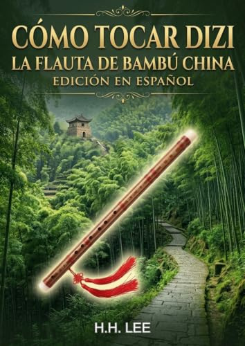 Cómo Tocar Dizi, la Flauta de Bambú China: Edición en Español