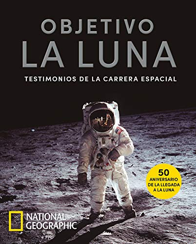 Objetivo la luna: Testimonios de la carrera espacial (NATGEO CIENCIAS)