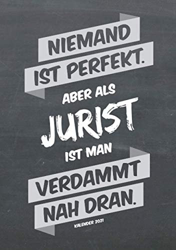 Jurist Buchkalender 2021 im Format A5 - Niemand ist perfekt, aber als Jurist ist man verdammt nah dran - Kalender 2021: dein Terminplaner, ... Geschenk für jeden Jurist, 1 Woche = 2 Seiten