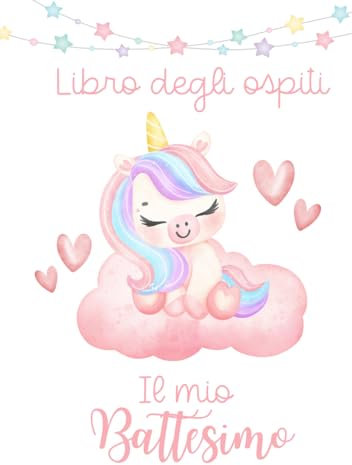 Guest Book Battesimo Unicorno: Libro degli ospiti battesimo bimba , album firme bimba, libro dediche invitati