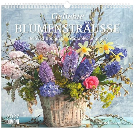 Geliebte Blumensträuße 2027: Wandkalender 38x35,5 cm - 12 kunstvolle Bouquets von Christel Rosenfeld und 3-sprachigem Kalendarium