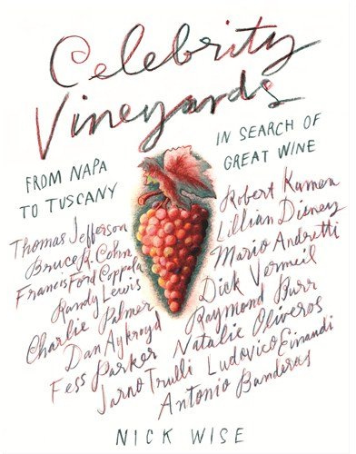 Nick Wise: Celebrity Vineyards - From Napa To Tuscany In Search Of Great Wine