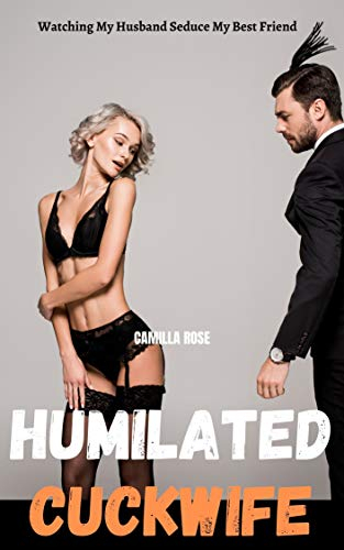 Humiliated Cuckwife: Watching My Husband Seduce My Best Friend (English Edition)