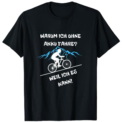 Warum Ich Ohne Akku Fahre Weil Ich Es Kann Fahrradfahrer T-Shirt