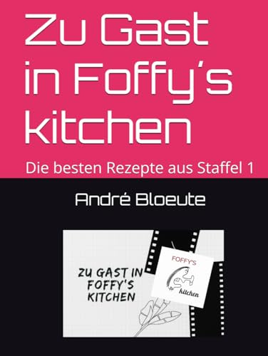 Zu Gast in Foffy´s kitchen: Die besten Rezepte aus Staffel 1